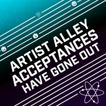 Artist Alley Acceptances Have Gone Out