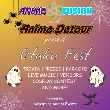 An advertisement for an upcoming joint event between Anime Detour and Anime Fusion. White text on an orange-purple gradient background: "Anime Fusion and Anime Detour present Otaku Fest TRIVIA | PRIZES | KARAOKE | LIVE MUSIC | VENDORS | COSPLAY CONTEST AND MORE!! Hosted by Adventure Awaits Events" There are also ghosts, spiders, spiderwebs, and bats throughout the ad to give a Halloween vibe to the ad."