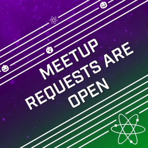Meetup Requests are Open