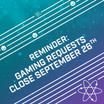 White text on a sparkling teal and purple background: "Reminder: Gaming requests close September 26th